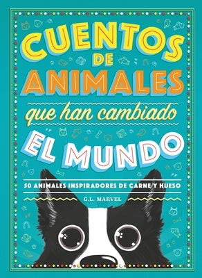 Cuentos de Animales Que Han Cambiado El Mundo by Marvel, G. L.