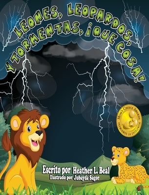 Leones, Leopardos Y Tormentas, ¡Que Cosa! (Spanish Edition): Un Libro de Seguridad de Tormentas by Beal, Heather L.