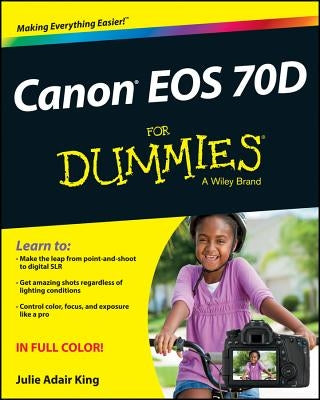 Canon EOS 70D for Dummies by King, Julie Adair