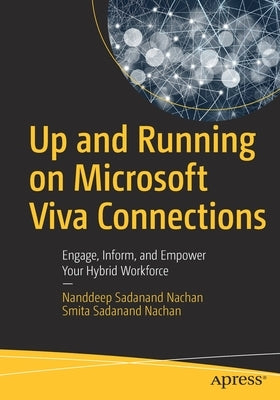 Up and Running on Microsoft Viva Connections: Engage, Inform, and Empower Your Hybrid Workforce by Nachan, Nanddeep Sadanand