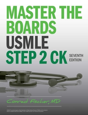 Master the Boards USMLE Step 2 Ck, Seventh Edition by Fischer, Conrad