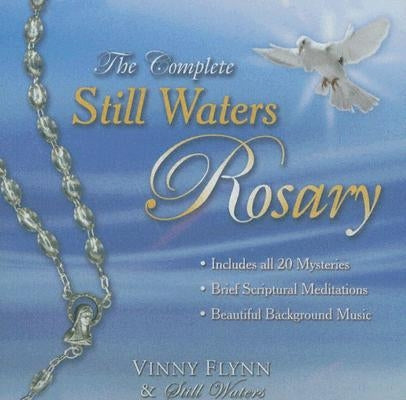 The Complete Still Waters Rosary by Flynn, Vinny