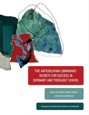 The Antediluvian Librarians' Secrets for Success in Seminary and Theology School by Elder, Jane Lenz