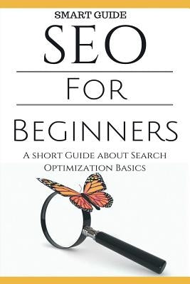 Seo: SEO 101 - SEO Tools for Beginners - Search Engine Optimization Basic Techniques - How to Rank your website by Safavi, Aidin