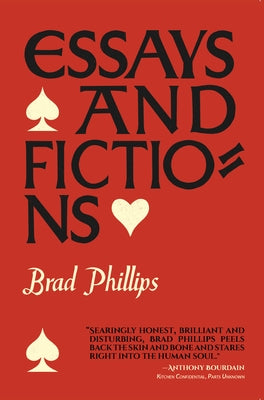 Essays and Fictions by Phillips, Brad
