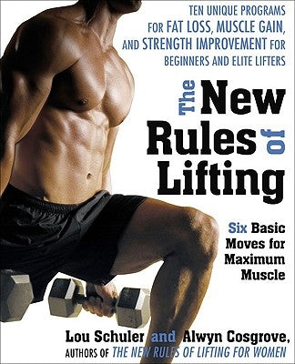The New Rules of Lifting: Six Basic Moves for Maximum Muscle by Schuler, Lou