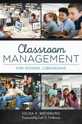 Classroom Management for School Librarians by Weisburg, Hilda K.