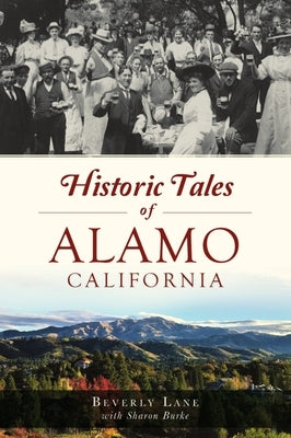Historic Tales of Alamo, California by Lane, Beverly