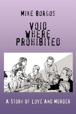 Void Where Prohibited: A Story Of Love And Murder by Borgos, Mike