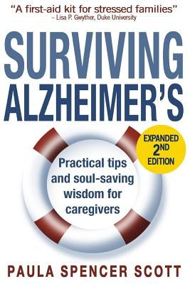 Surviving Alzheimer's: Practical Tips and Soul-Saving Wisdom for Caregivers by Scott, Paula Spencer