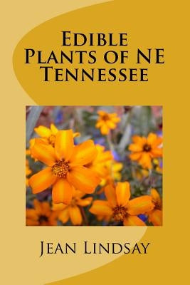 Edible Plants of NE Tennessee by Lindsay, Jean