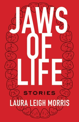 Jaws of Life: Stories by Morris, Laura Leigh