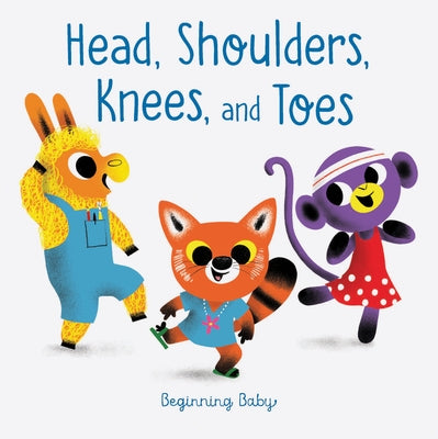 Head, Shoulders, Knees, and Toes: Beginning Baby by Chronicle Books