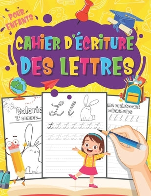 Cahier d'Écriture des Lettres: Pour apprendre à écrire les lettres minuscules et majuscules de l'alphabet aux enfants âgés de 3 ans apprendre a écrir by Maternelles, R. Z.