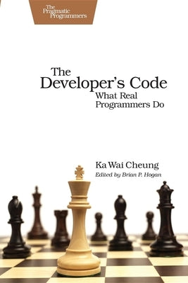 The Developer's Code: What Real Programmers Do by Cheung, Ka Wai