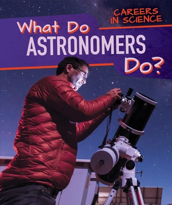 What Do Astronomers Do? by Proudfit, Benjamin