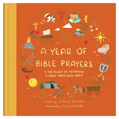 A Year of Bible Prayers: A Treasury of 48 Prayer Stories from God's Word by Simmons, Joanne