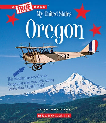 Oregon (a True Book: My United States) (Library Edition) by Gregory, Josh