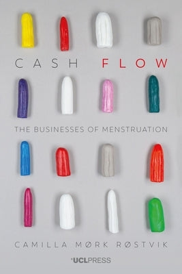 Cash Flow: The Businesses of Menstruation by R&#248;stvik, Camilla M&#248;rk