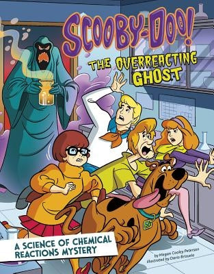 Scooby-Doo! a Science of Chemical Reactions Mystery: The Overreacting Ghost by Peterson, Megan Cooley