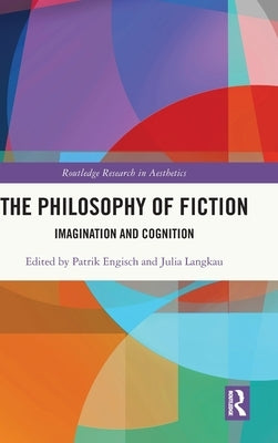 The Philosophy of Fiction: Imagination and Cognition by Engisch, Patrik
