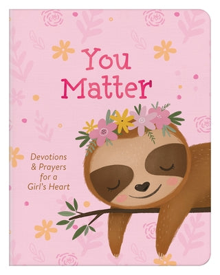 You Matter (for Girls): Devotions & Prayers for a Girl's Heart by Parrish, Marilee