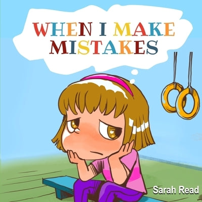 When I Make Mistakes: ( Kids Books About Emotions & Feelings, Children's Books Ages 3 5, Preschool, Kindergarten) by Read, Sarah