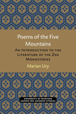 Poems of the Five Mountains: An Introduction to the Literature of the Zen Monasteries by Ury, Marian