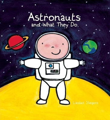 Astronauts and What They Do by Slegers, Liesbet