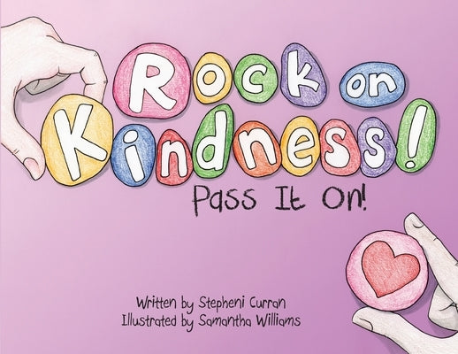 Rock On, Kindness! Pass It On! by Curran, Stepheni