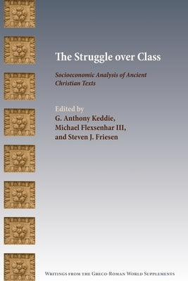 The Struggle over Class: Socioeconomic Analysis of Ancient Christian Texts by Keddie, G.