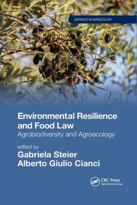 Environmental Resilience and Food Law: Agrobiodiversity and Agroecology by Steier, Gabriela