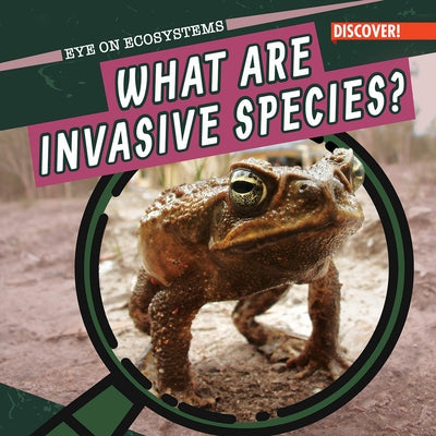 What Are Invasive Species? by Emminizer, Theresa
