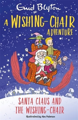 A Wishing-Chair Adventure: Santa Claus and the Wishing-Chair: Colour Short Stories by Blyton, Enid