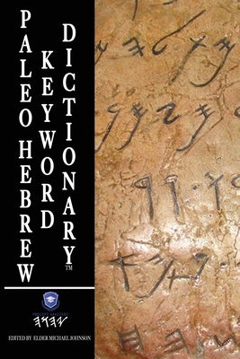 Paleo Hebrew Keyword Dictionary: Paleo Hebrew Dictionary by Johnson, Michael