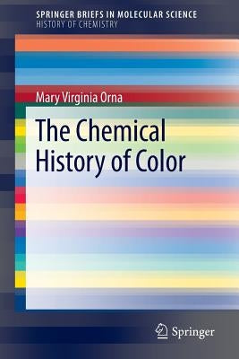 The Chemical History of Color by Orna, Mary Virginia