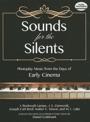 Sounds for the Silents: Photoplay Music from the Days of Early Cinema by Goldmark, Daniel