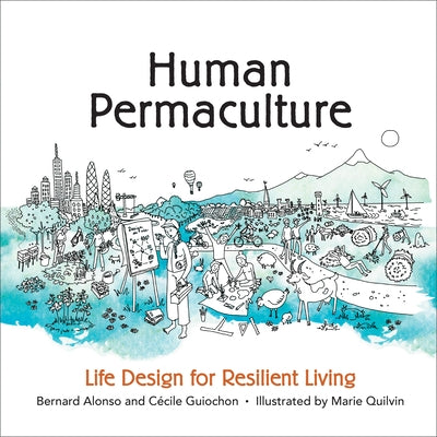 Human Permaculture: Life Design for Resilient Living by Alonso, Bernard