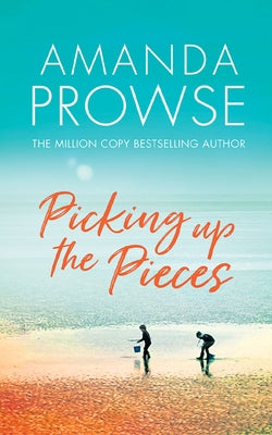 Picking Up the Pieces by Prowse, Amanda