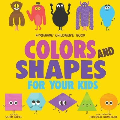 Afrikaans Children's Book: Colors and Shapes for Your Kids by Bonifacini, Federico