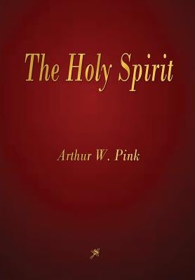 The Holy Spirit by Pink, Arthur W.