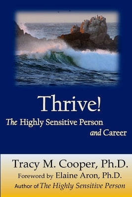 Thrive: The Highly Sensitive Person and Career by Cooper, Tracy M.