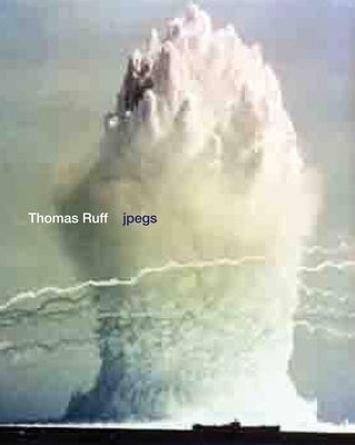 Thomas Ruff: Jpegs by Ruff, Thomas