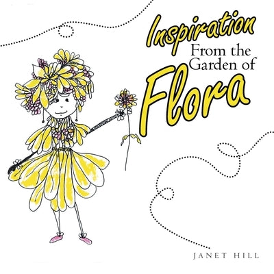 Inspiration from the Garden of Flora by Hill, Janet