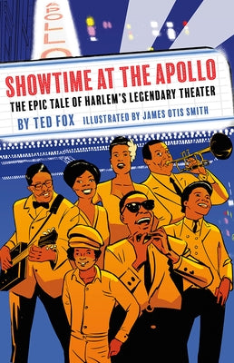 Showtime at the Apollo: The Epic Tale of Harlem's Legendary Theater by Fox, Ted