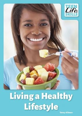 Living a Healthy Lifestyle by Allman, Toney