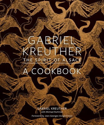 Gabriel Kreuther: The Spirit of Alsace, a Cookbook by Kreuther, Gabriel