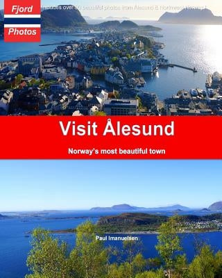 Visit Ålesund: Norway's most beautiful town by Imanuelsen, Paul