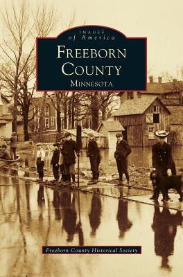 Freeborn County by Freeborn County Historical Society