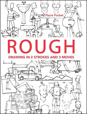 Rough: Drawing in 2 Strokes and 3 Moves by Pochet, Pierre